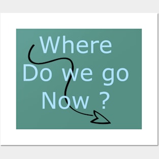 Where do we go now Posters and Art